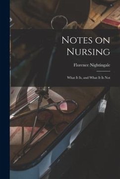 Notes on Nursing: What It is, and What It is Not - Nightingale, Florence