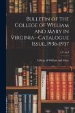 Bulletin of the College of William and Mary in Virginia--Catalogue Issue, 1936-1937; v.31 no.3