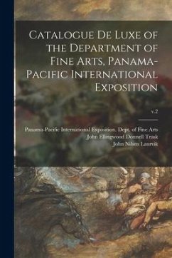 Catalogue De Luxe of the Department of Fine Arts, Panama-Pacific International Exposition; v.2 - Laurvik, John Nilsen