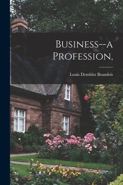 Business--a Profession, - Brandeis, Louis Dembitz