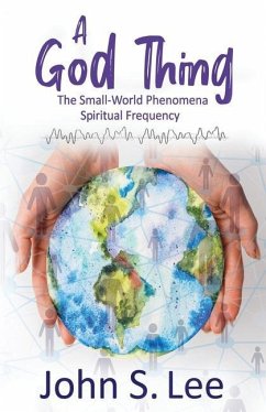 A God Thing: The Small-World Phenomena Spiritual Frequency - Lee, John S.