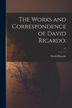 The Works and Correspondence of David Ricardo;; 11 - Ricardo, David
