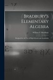 Bradbury's Elementary Algebra: Designed for the Use of High Schools and Academies