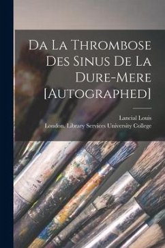 Da La Thrombose Des Sinus De La Dure-mere [Autographed] [electronic Resource]