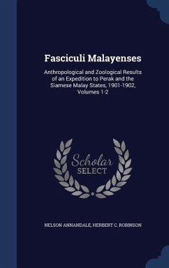 Fasciculi Malayenses: Anthropological and Zoological Results of an Expedition to Perak and the Siamese Malay States, 1901-1902, Volumes 1-2 - Annandale, Nelson; Robinson, Herbert C.