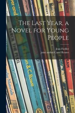 The Last Year, a Novel for Young People - Fiedler, Jean
