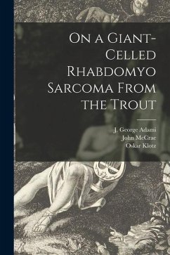 On a Giant-celled Rhabdomyo Sarcoma From the Trout [microform] - Mccrae, John; Klotz, Oskar
