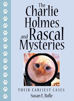 The Charlie Holmes and Rascal Mysteries - Rolle, Susan E.