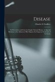 Disease: Its Prevention and Cure by Simple Natural Means: in Special Relation to the Ailment of His Majesty the Emperor Frederi