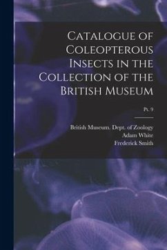 Catalogue of Coleopterous Insects in the Collection of the British Museum; pt. 9 - White, Adam