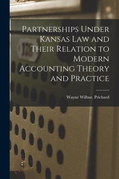 Partnerships Under Kansas Law and Their Relation to Modern Accounting Theory and Practice - Prichard, Wayne Wilbur
