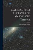 Galileo, First Observer of Marvelous Things