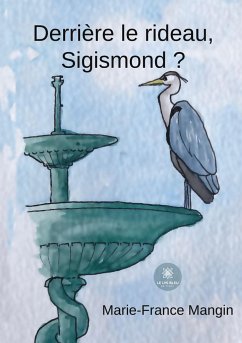 Derrière le rideau, Sigismond ? - Marie-France Mangin