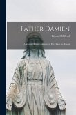 Father Damien; a Journey From Cashmere to His Home in Hawaii