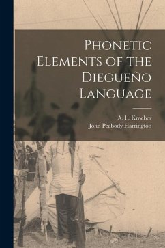 Phonetic Elements of the Diegueño Language - Harrington, John Peabody