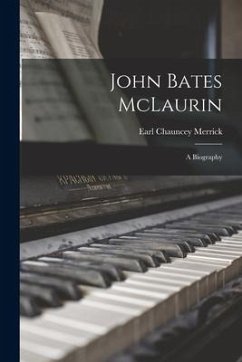 John Bates McLaurin: a Biography - Merrick, Earl Chauncey