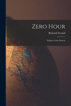 Zero Hour; Policies of the Powers - Freund, Richard