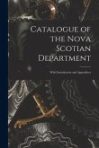 Catalogue of the Nova Scotian Department [microform]: With Introduction and Appendices