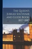 The Queen's Jubilee Souvenir and Guide Book, 1837-1887 [microform]