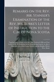 Remarks on the Rev. Mr. Stanser's Examination of the Rev. Mr. Burke's Letter of Instruction to the C.M. of Nova Scotia [microform]: Together With a Re