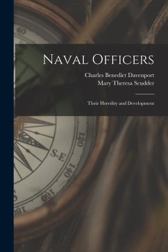 Naval Officers: Their Heredity and Development - Davenport, Charles Benedict; Scudder, Mary Theresa