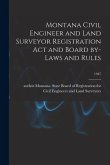 Montana Civil Engineer and Land Surveyor Registration Act and Board By-laws and Rules; 1947