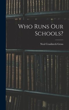 Who Runs Our Schools? - Gross, Neal Crasilneck