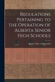 Regulations Pertaining to the Operation of Alberta Senior High Schools