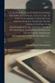 C.S. SchurzfleischI Disputationes Historicae Civiles, Collectae, Et Vno Volumine Coniunctae, Antea Publice Habitae, Nunc Denuo Editae, Cum Additamento