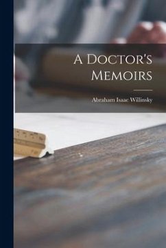 A Doctor's Memoirs - Willinsky, Abraham Isaac