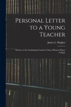 Personal Letter to a Young Teacher [microform]: Written to the Graduating Teachers' Class of Boston Home College