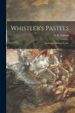 Whistler's Pastels: and Other Modern Profiles