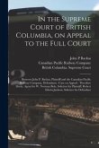 In the Supreme Court of British Columbia, on Appeal to the Full Court [microform]: Between John P. Backus, Plaintiff and the Canadian Pacific Railway