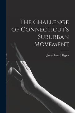 The Challenge of Connecticut's Suburban Movement - Hypes, James Lowell