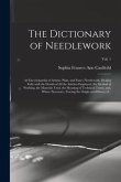 The Dictionary of Needlework: an Encyclopaedia of Artistic, Plain, and Fancy Needlework. Dealing Fully With the Details of All the Stitches Employed