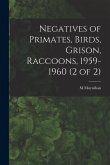 Negatives of Primates, Birds, Grison, Raccoons, 1959-1960 (2 of 2)