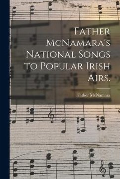 Father McNamara's National Songs to Popular Irish Airs. - McNamara, Father