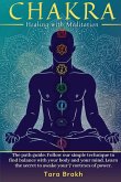 Chakra Healing with Meditation: The path guide: Follow our simple technique to find balance with your body and your mind. Learn the secret to awake yo