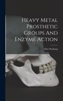Heavy Metal Prosthetic Groups And Enzyme Action - Warburg, Otto