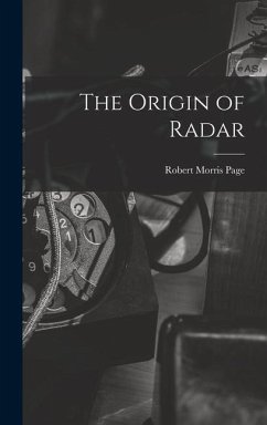 The Origin of Radar - Page, Robert Morris