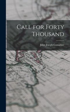 Call for Forty Thousand - Considine, John Joseph