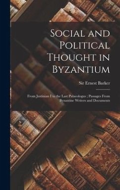 Social and Political Thought in Byzantium: From Justinian I to the Last Palaeologus; Passages From Byzantine Writers and Documents