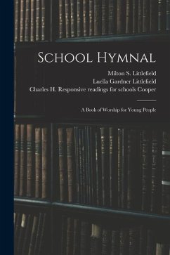 School Hymnal: a Book of Worship for Young People - Littlefield, Luella Gardner