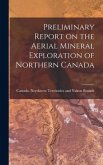 Preliminary Report on the Aerial Mineral Exploration of Northern Canada