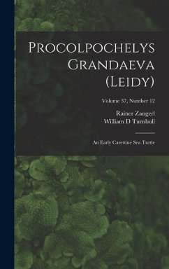 Procolpochelys Grandaeva (Leidy): an Early Carettine Sea Turtle; Volume 37, number 12 - Zangerl, Rainer; Turnbull, William D.