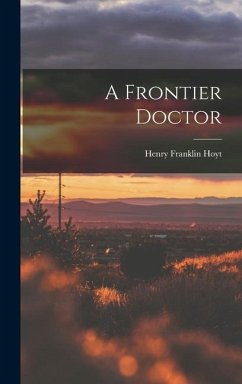 A Frontier Doctor - Hoyt, Henry Franklin