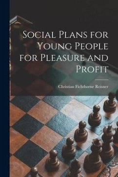 Social Plans for Young People [microform] for Pleasure and Profit - Reisner, Christian Fichthorne