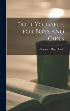 Do It Yourself, for Boys and Girls - Levin, Lawrence Meyer