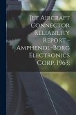 Jet Aircraft Connector Reliability Report - Amphenol-Borg Electronics Corp. 1963