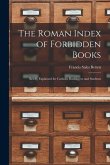 The Roman Index of Forbidden Books: Briefly Explained for Catholic Booklovers and Students